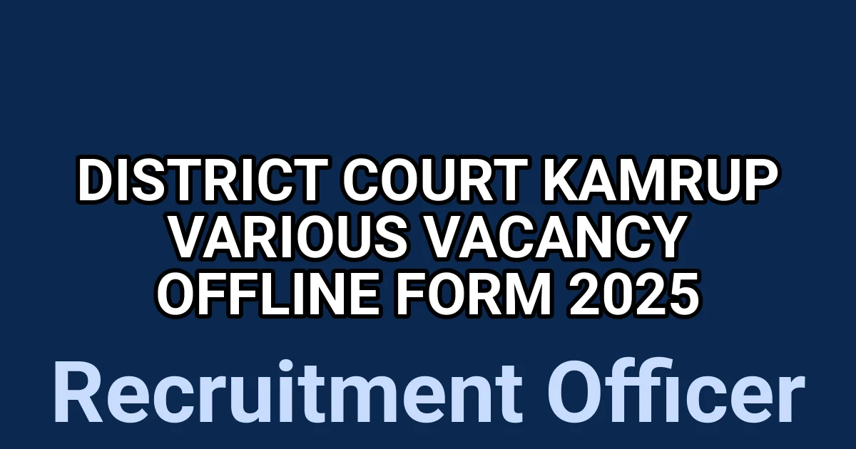 District Court Kamrup Various Vacancy Offline Form 2025 1