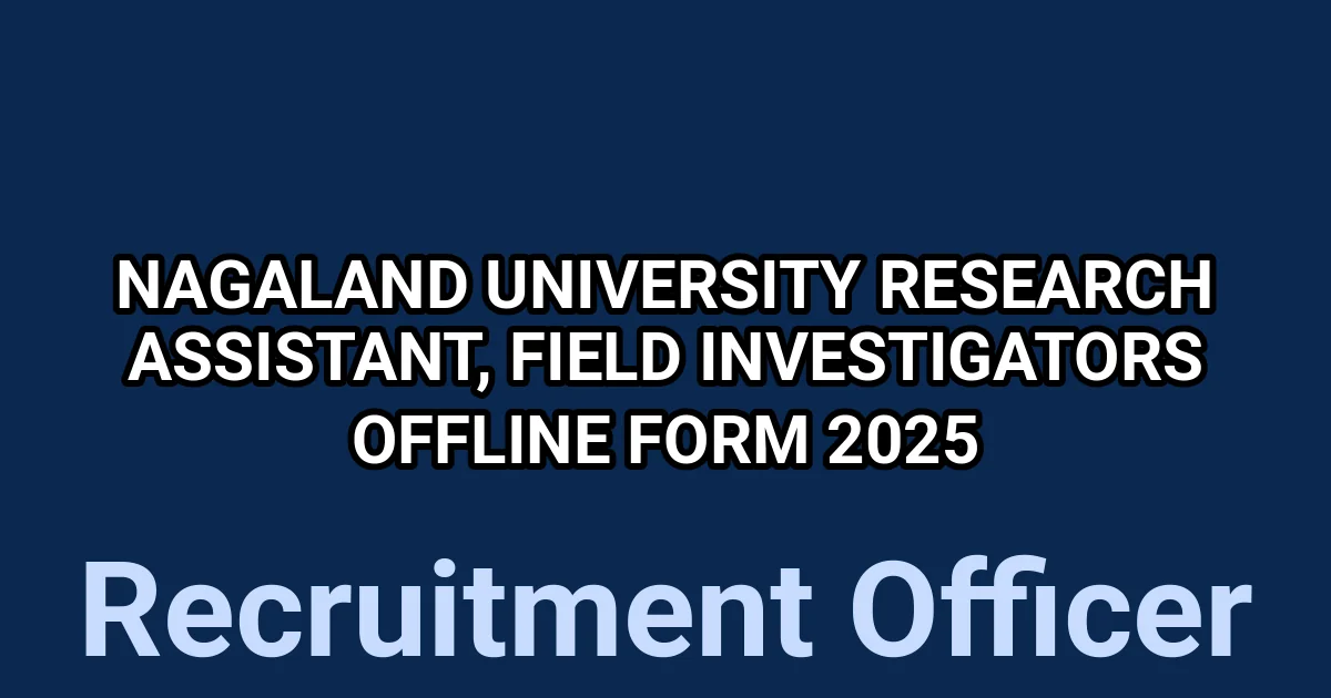 Nagaland University Research Assistant, Field Investigators Offline Form 2025 1