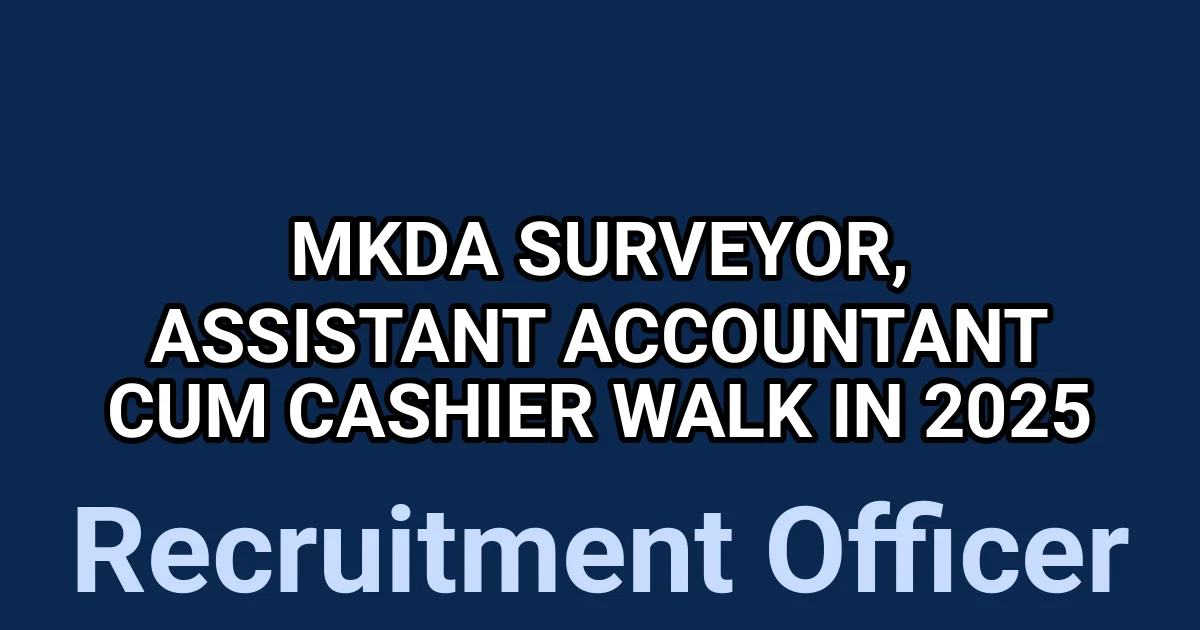 MKDA Surveyor, Assistant Accountant Cum Cashier Walk in 2025 1 tmpapuzls n