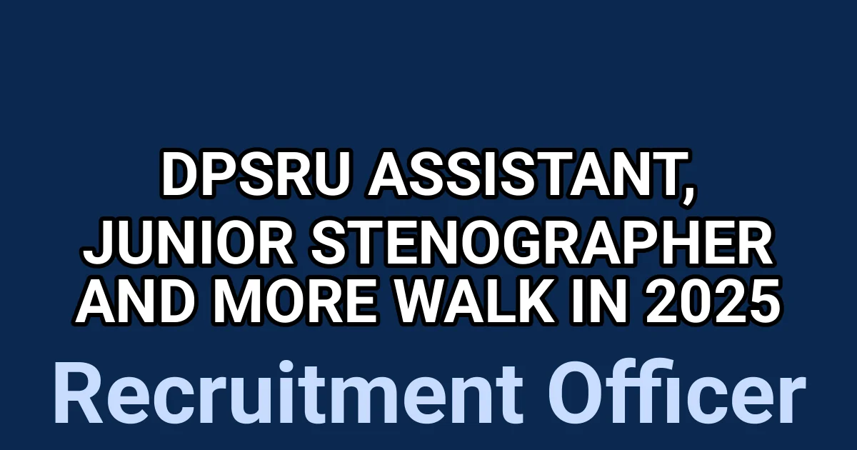 DPSRU Assistant, Junior Stenographer and More Walk in 2025 1 tmpb0eg7zfi