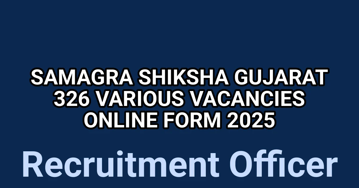 Samagra Shiksha Gujarat 326 Various Vacancies Online Form 2025 1 tmpbrupc8n5