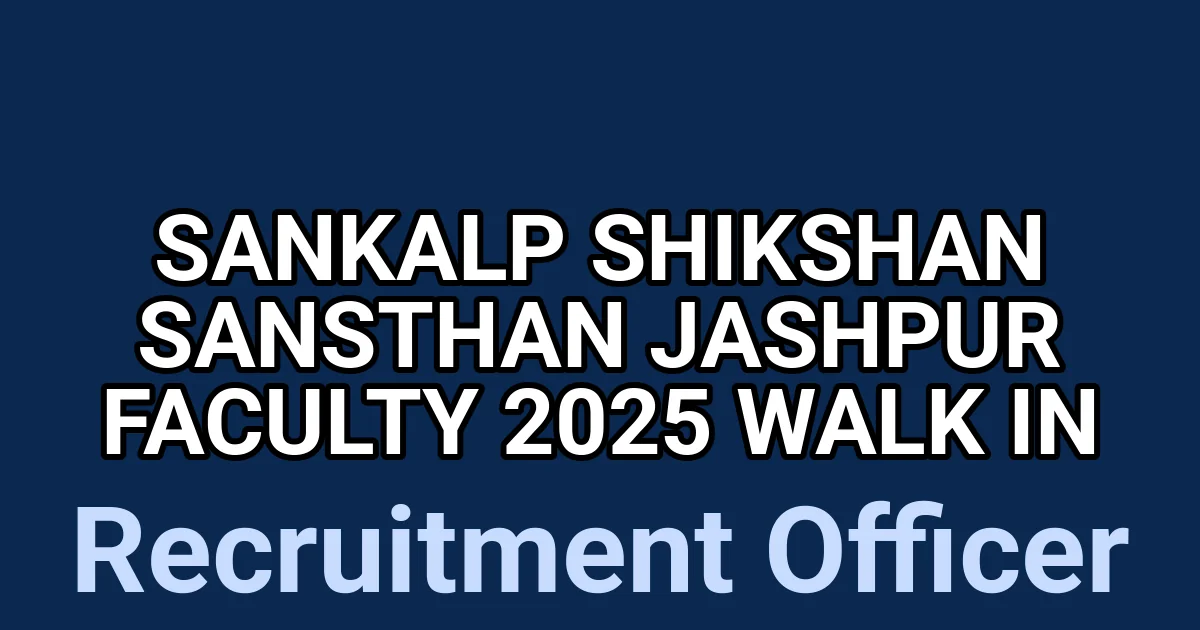 Sankalp Shikshan Sansthan Jashpur Faculty 2025 Walk in 1