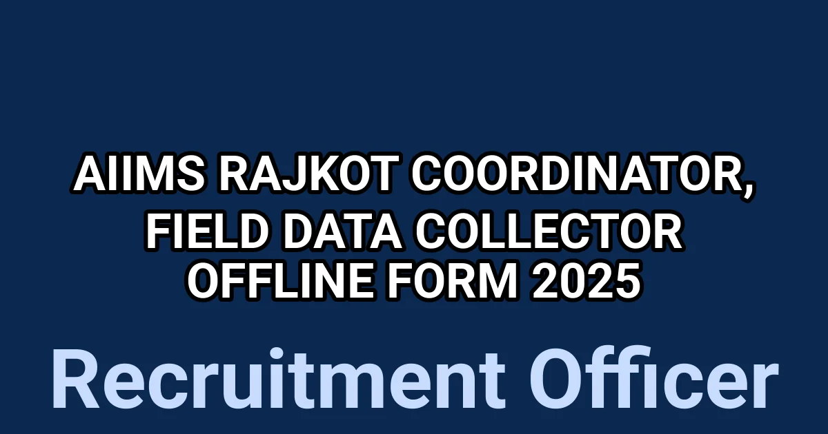 AIIMS Rajkot Coordinator, Field Data Collector Offline Form 2025 1 tmpbya7pue3