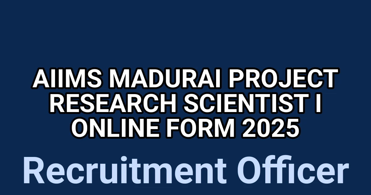 AIIMS Madurai Project Research Scientist I Online Form 2025 1