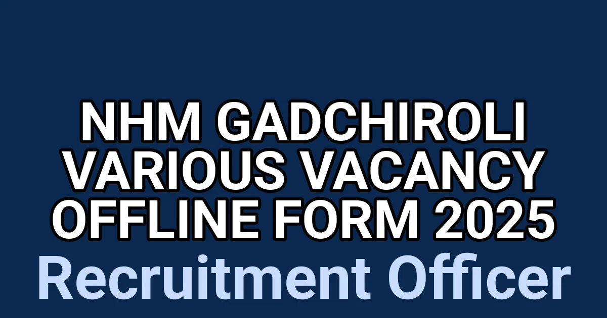 NHM Gadchiroli Various Vacancy Offline Form 2025 1