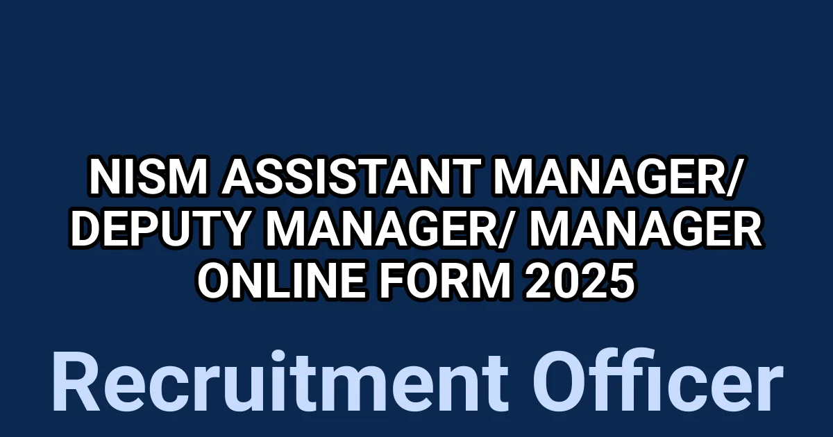 NISM Assistant Manager/ Deputy Manager/ Manager Online Form 2025 1 tmpef43mzum
