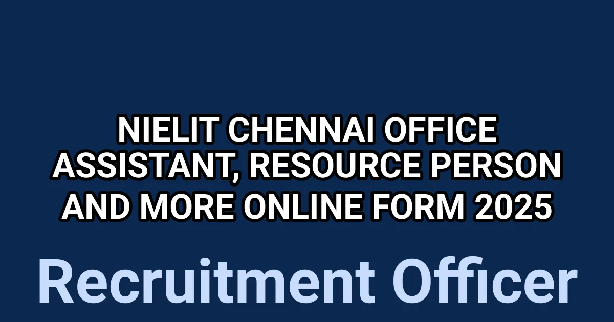 NIELIT Chennai Office Assistant, Resource Person and More Online Form 2025 1 tmpepm6t3wa