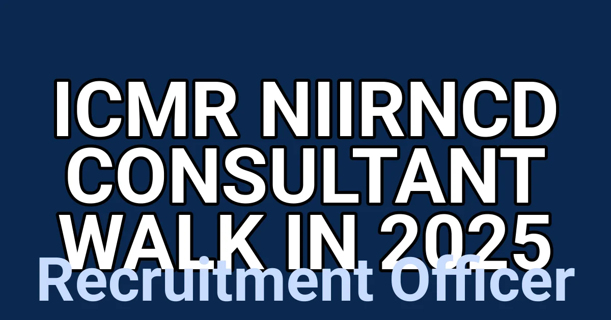 ICMR NIIRNCD Consultant Walk in 2025 1 tmpf504igyu
