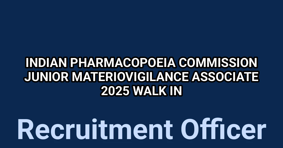 Indian Pharmacopoeia Commission Junior Materiovigilance Associate 2025 Walk in 1 tmpic8gu3jo