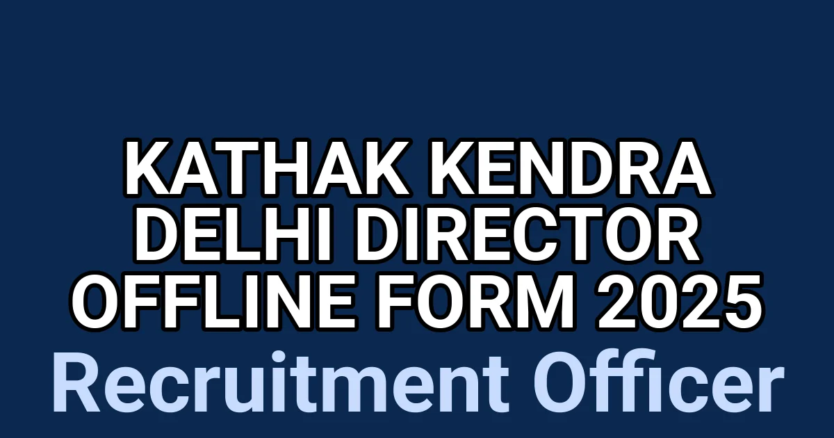 Kathak Kendra Delhi Director Offline Form 2025 1