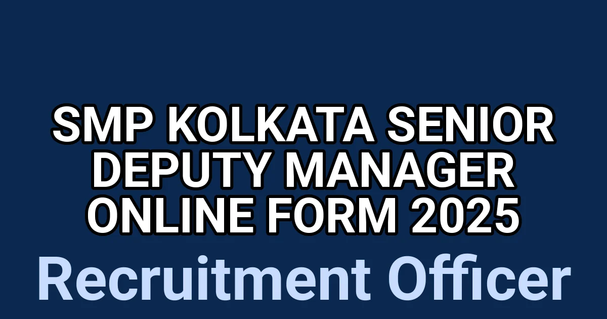SMP Kolkata Senior Deputy Manager Online Form 2025 1 tmpkytp77um