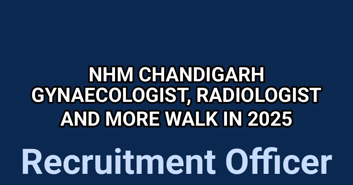 NHM Chandigarh Gynaecologist, Radiologist and More Walk in 2025 1 tmpl3y0clt5