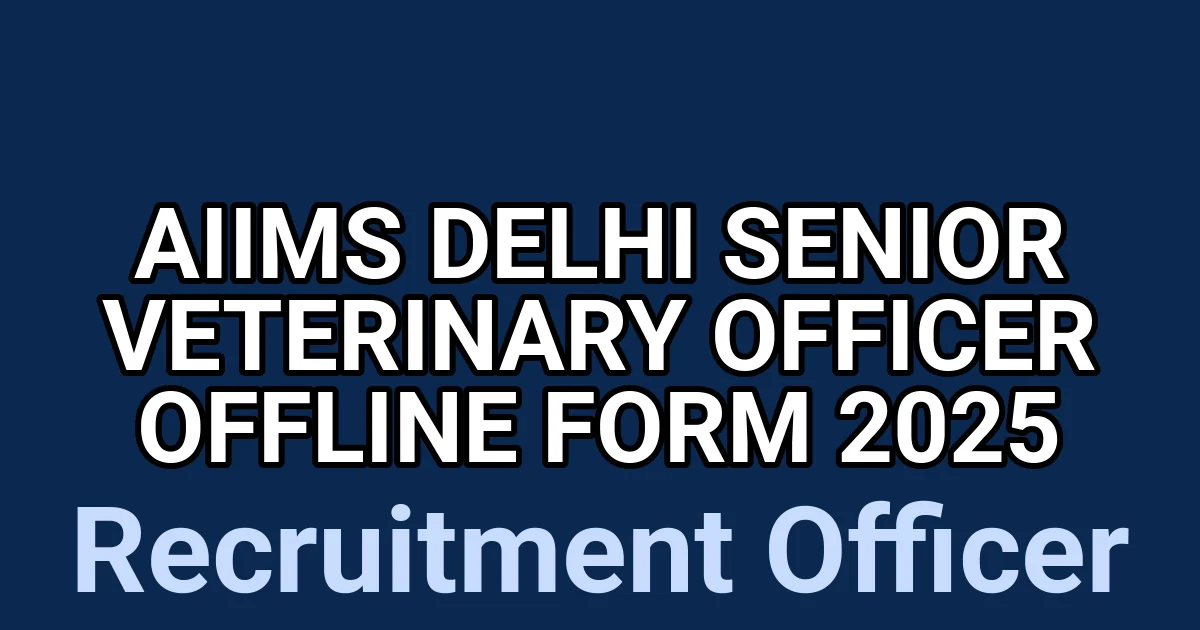 AIIMS Delhi Senior Veterinary Officer Offline Form 2025 1 tmplhspke94