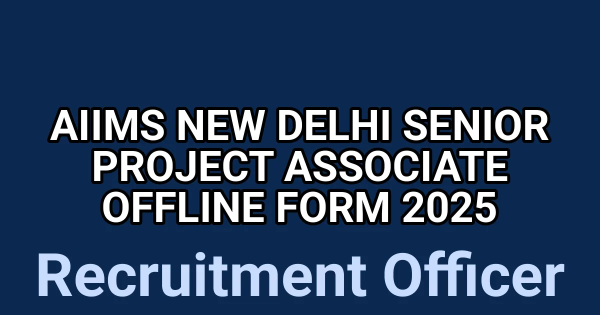 AIIMS New Delhi Senior Project Associate Offline Form 2025 1