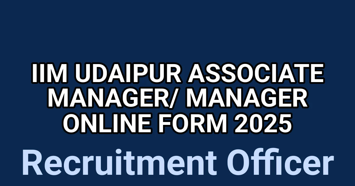 IIM Udaipur Associate Manager/ Manager Online Form 2025 1