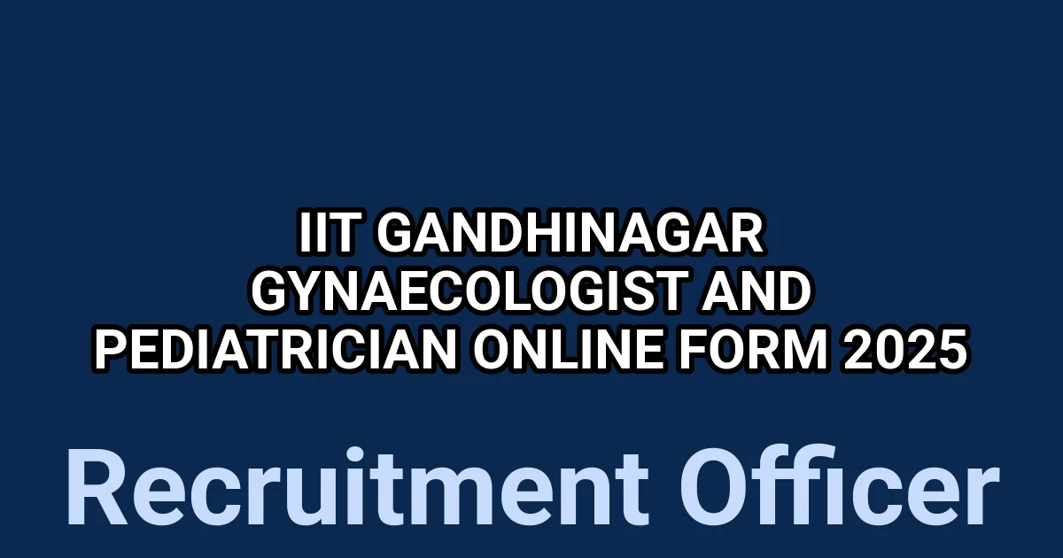 IIT Gandhinagar Gynaecologist and Pediatrician Online Form 2025 1 tmpn84z2lrc