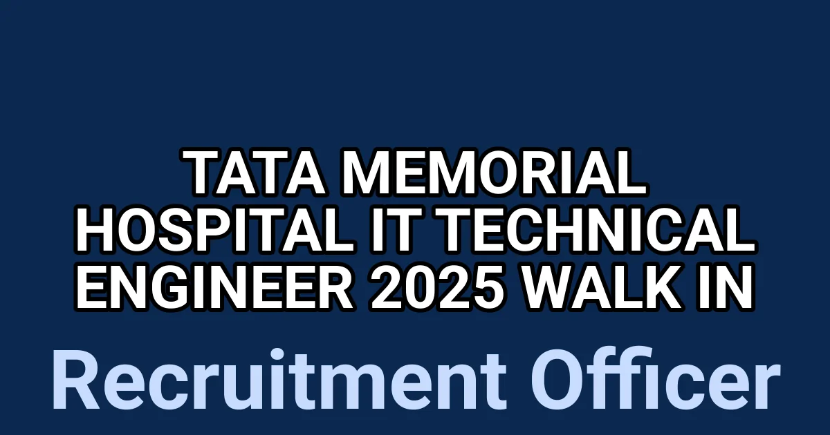 Tata Memorial Hospital IT Technical Engineer 2025 Walk in 1 tmpndgbp8uc