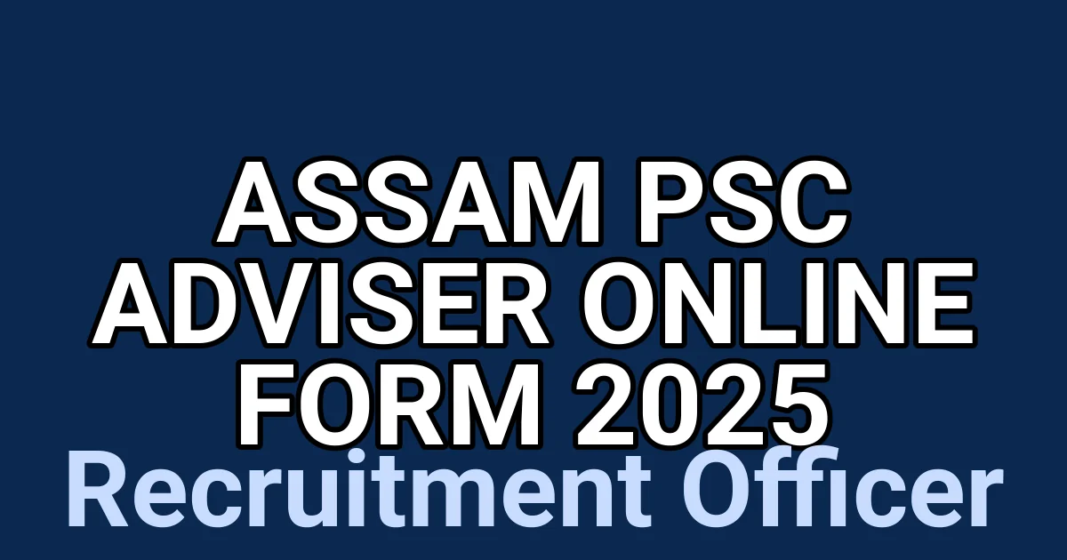 Assam PSC Adviser Online Form 2025 1 tmpnfszsrhw