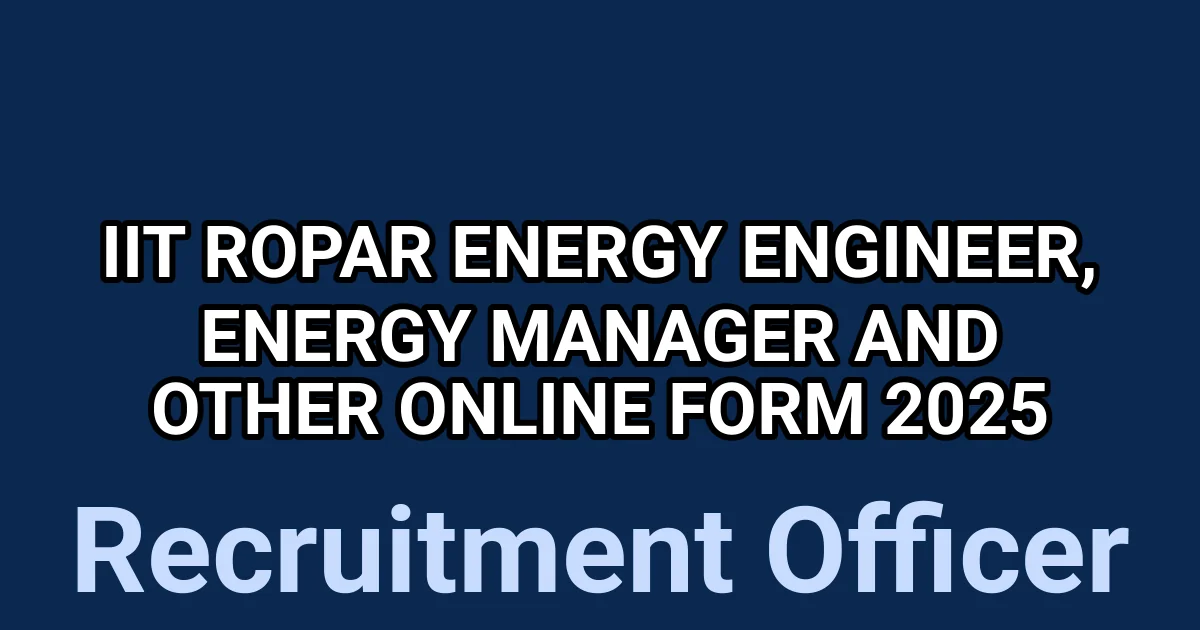 IIT Ropar Energy Engineer, Energy Manager and Other Online Form 2025 1 tmpo1kl4h6w