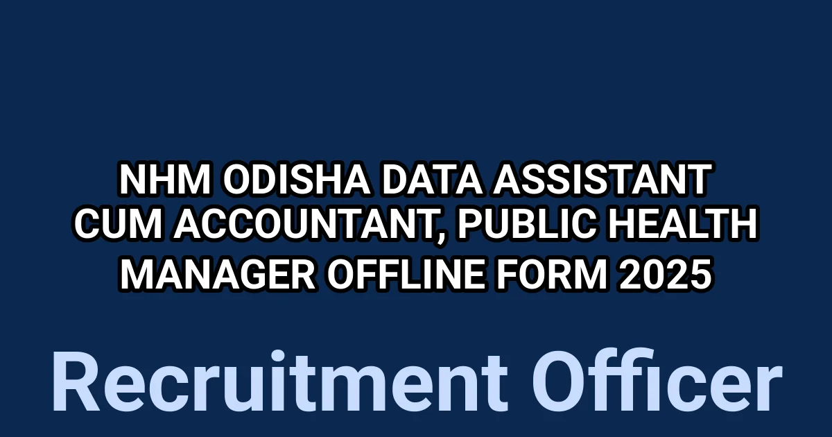 NHM Odisha Data Assistant cum Accountant, Public Health Manager Offline Form 2025 1 tmpor5jhjph