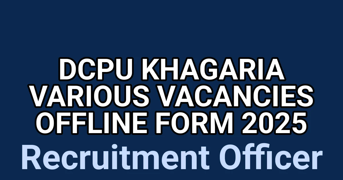 DCPU Khagaria Various Vacancies Offline Form 2025 1 tmppwbccdmi