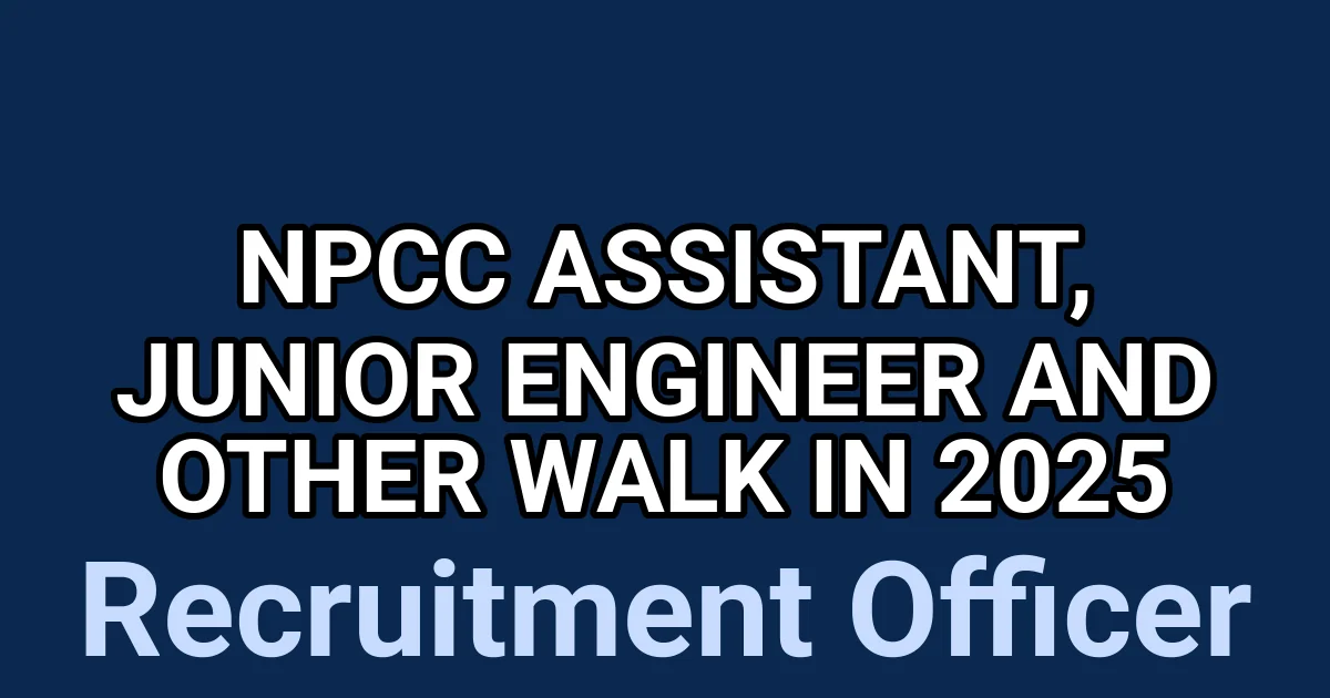 NPCC Assistant, Junior Engineer and Other Walk in 2025 1 tmprehybvy2
