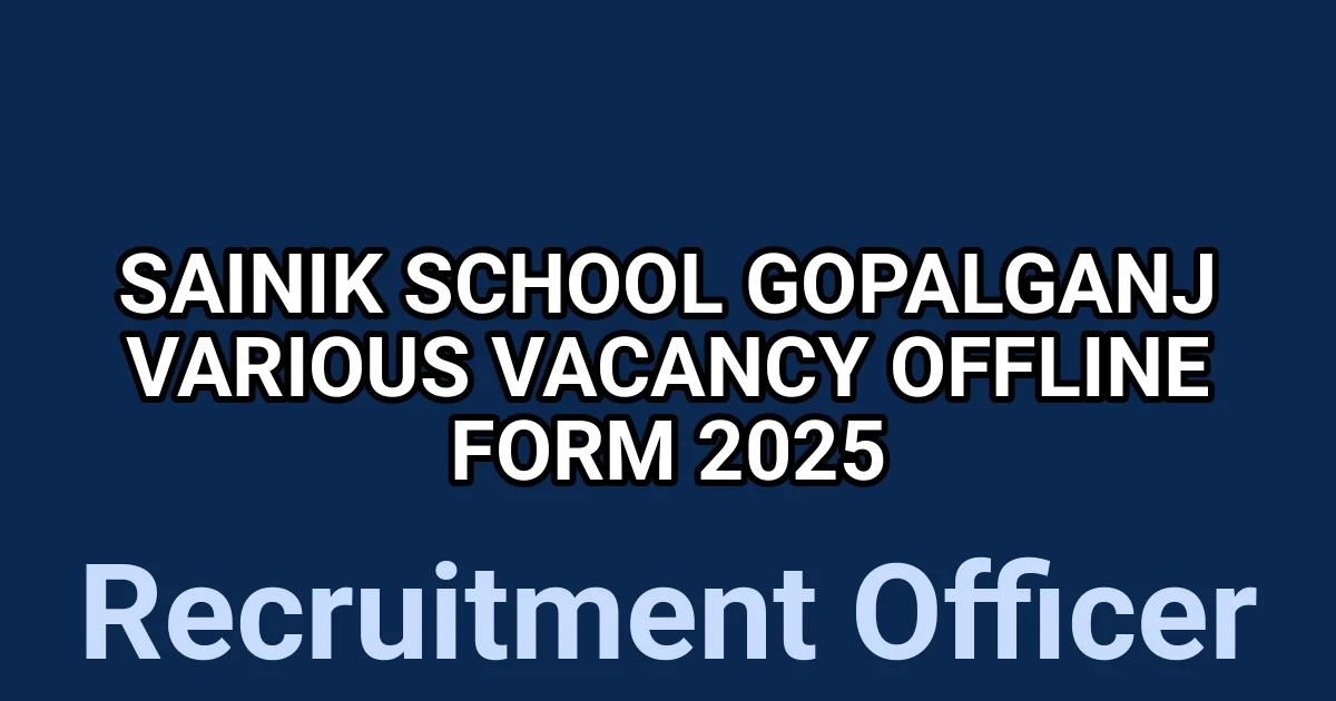 Sainik School Gopalganj Various Vacancy Offline Form 2025 1 tmpsqcsbcof