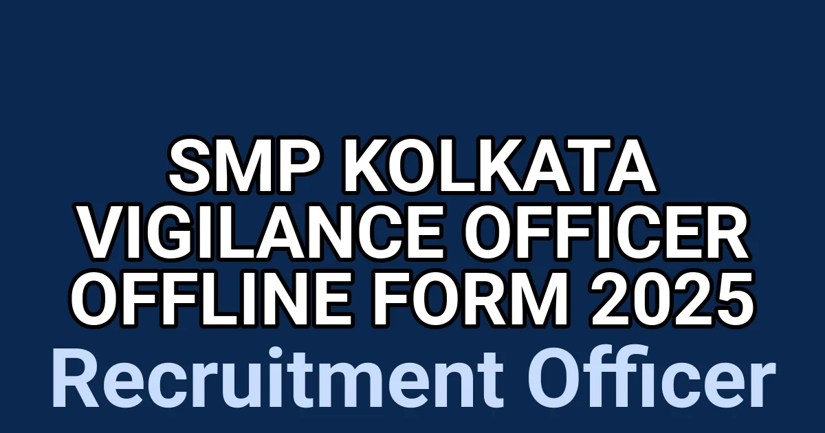 SMP Kolkata Vigilance Officer Offline Form 2025 1 tmpswlayymf