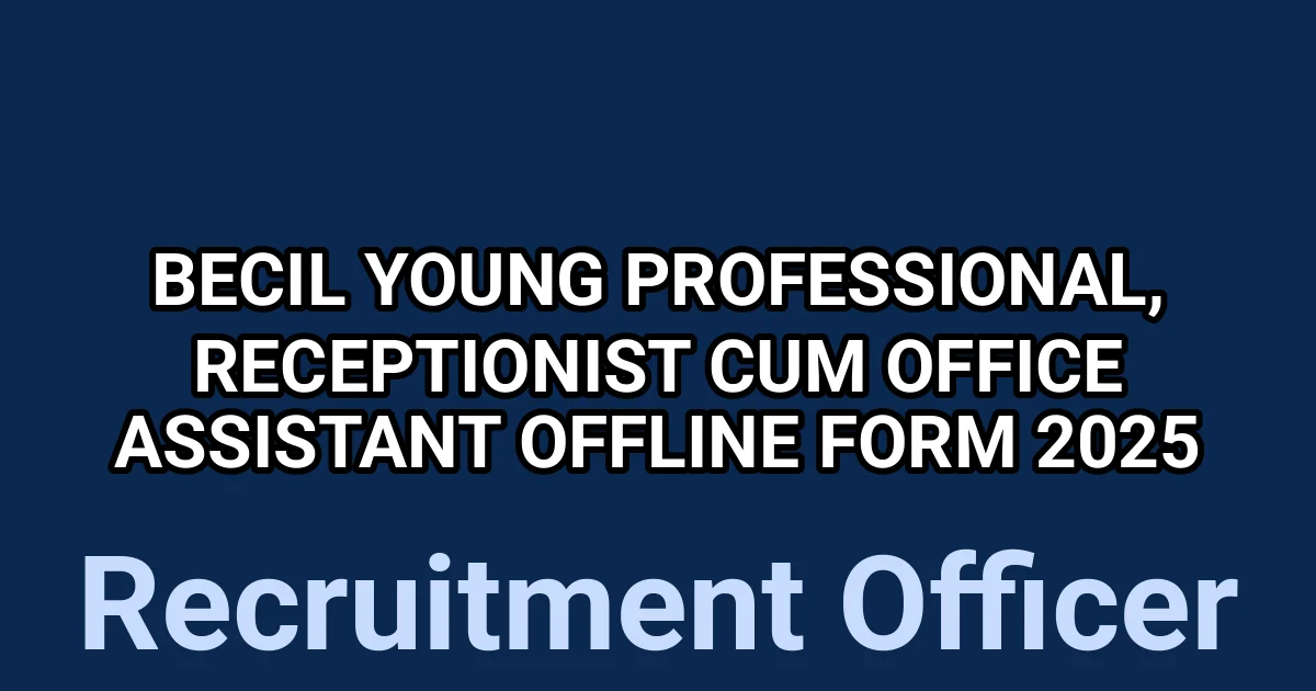 BECIL Young Professional, Receptionist cum Office Assistant Offline Form 2025 1 tmpvgwe4vb5