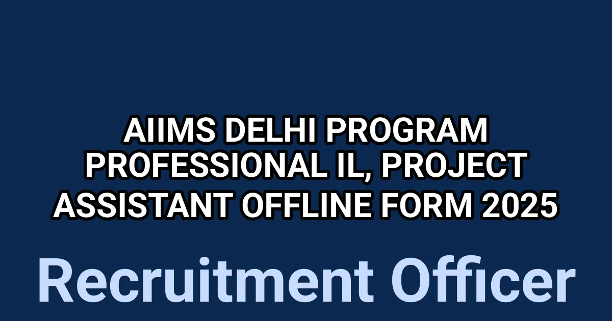 AIIMS Delhi Program Professional Il, Project Assistant Offline Form 2025 1 tmpvi11c172