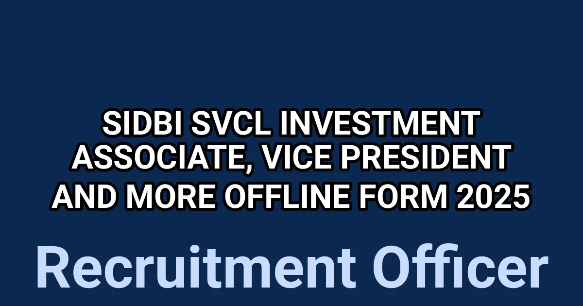 SIDBI SVCL Investment Associate, Vice President and More Offline Form 2025 1 tmpvmcc45lo