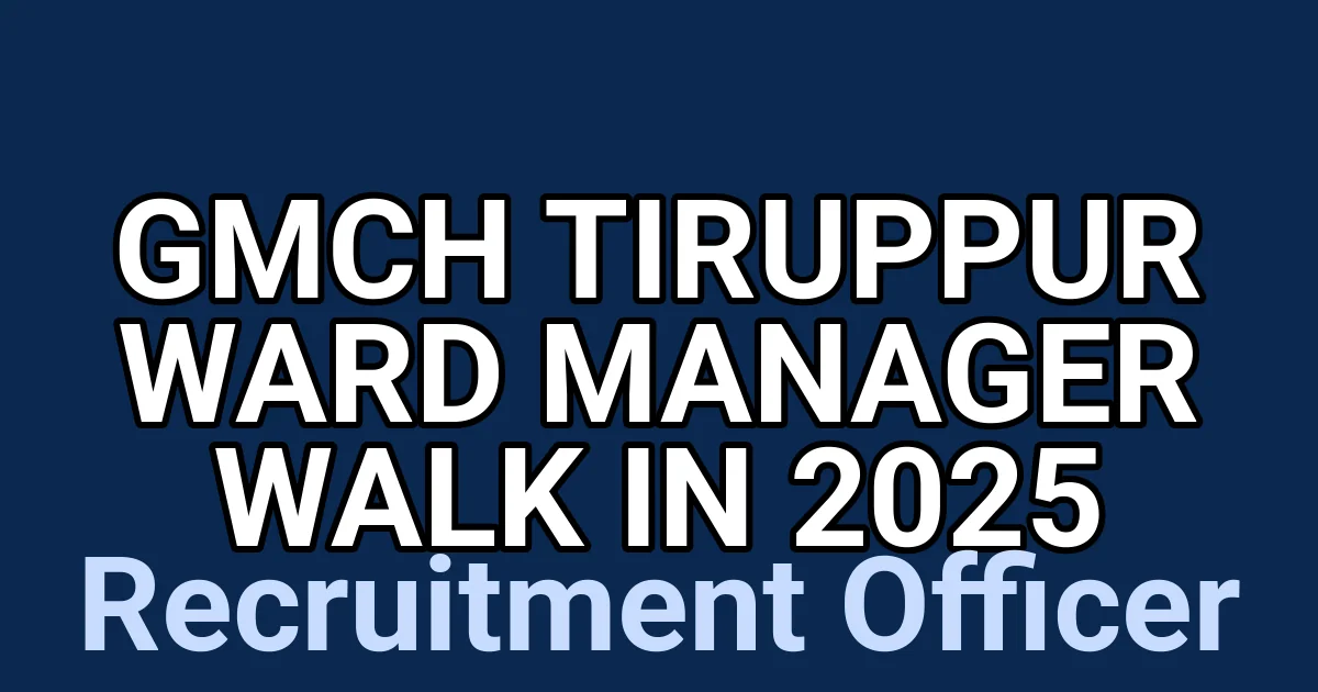 GMCH Tiruppur Ward manager Walk in 2025 1 tmpw0cl7qr7