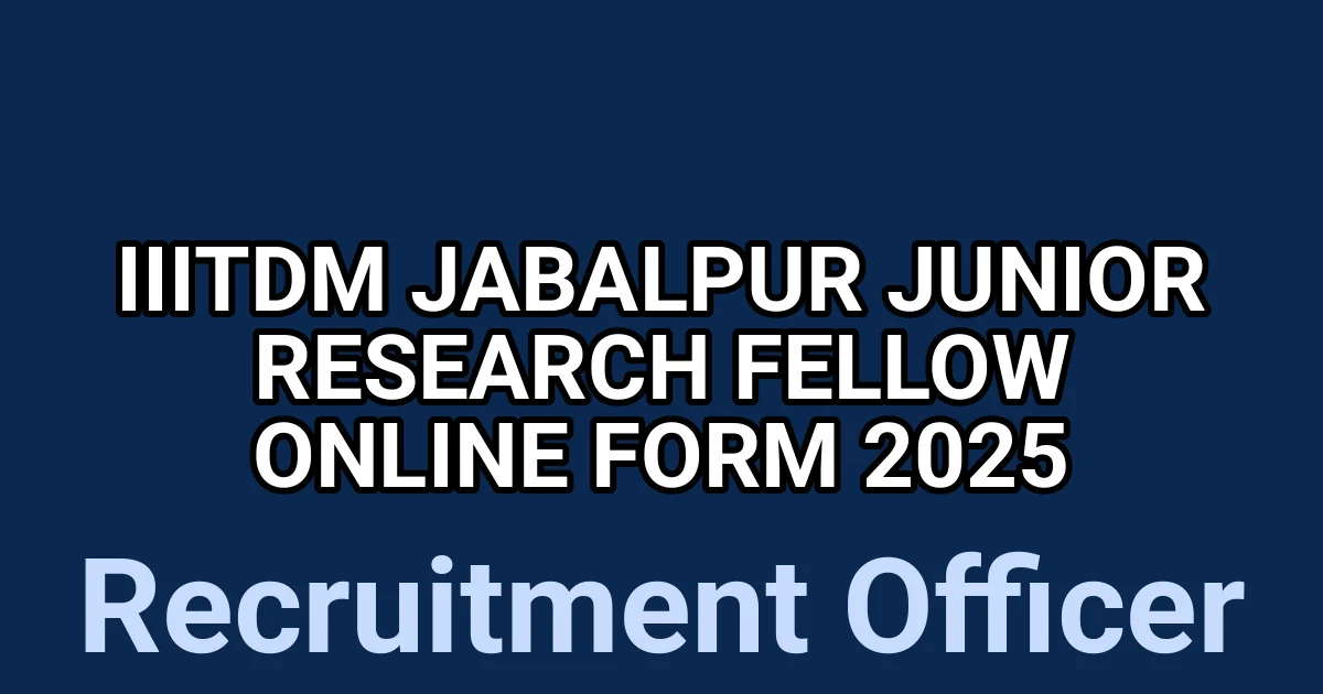 IIITDM Jabalpur Junior Research Fellow Online Form 2025 1