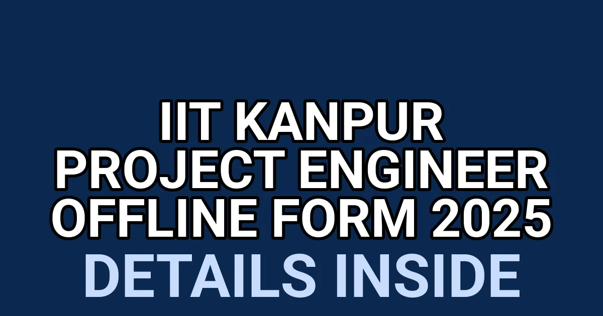 IIT Kanpur Project Engineer Offline Form 2025 1