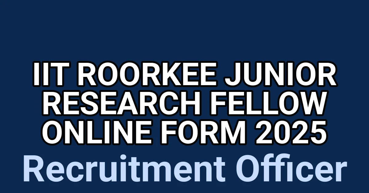 IIT Roorkee Junior Research Fellow Online Form 2025 1 tmpym34ob6p