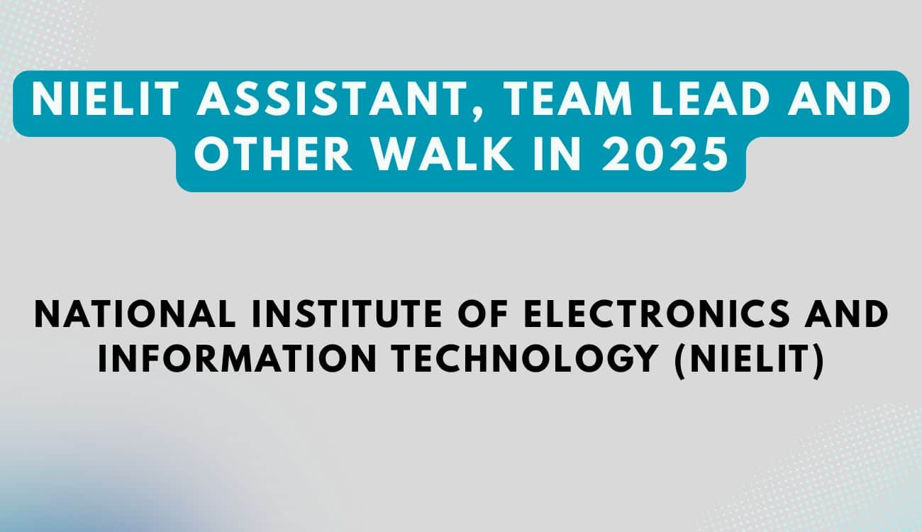 NIELIT Assistant, Team Lead and Other Walk in 2025