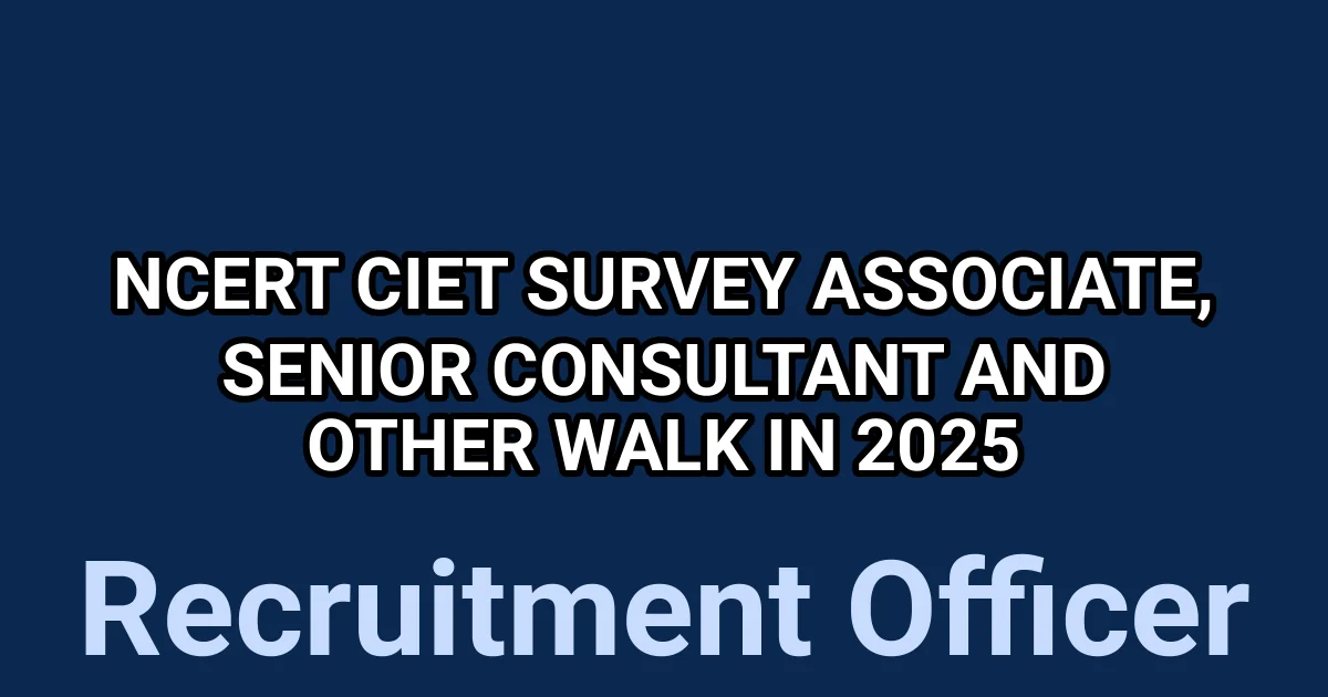 NCERT CIET Survey Associate, Senior Consultant and Other Walk in 2025 1 tmp0r1 5mly