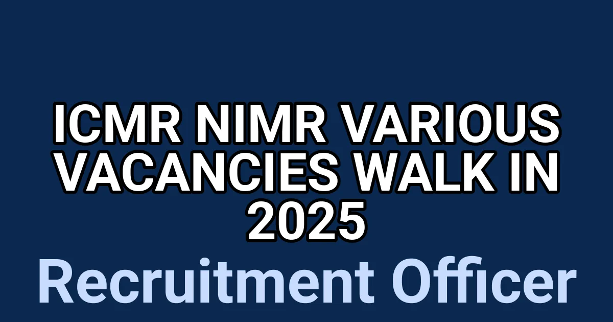 ICMR NIMR Various Vacancies Walk in 2025 1