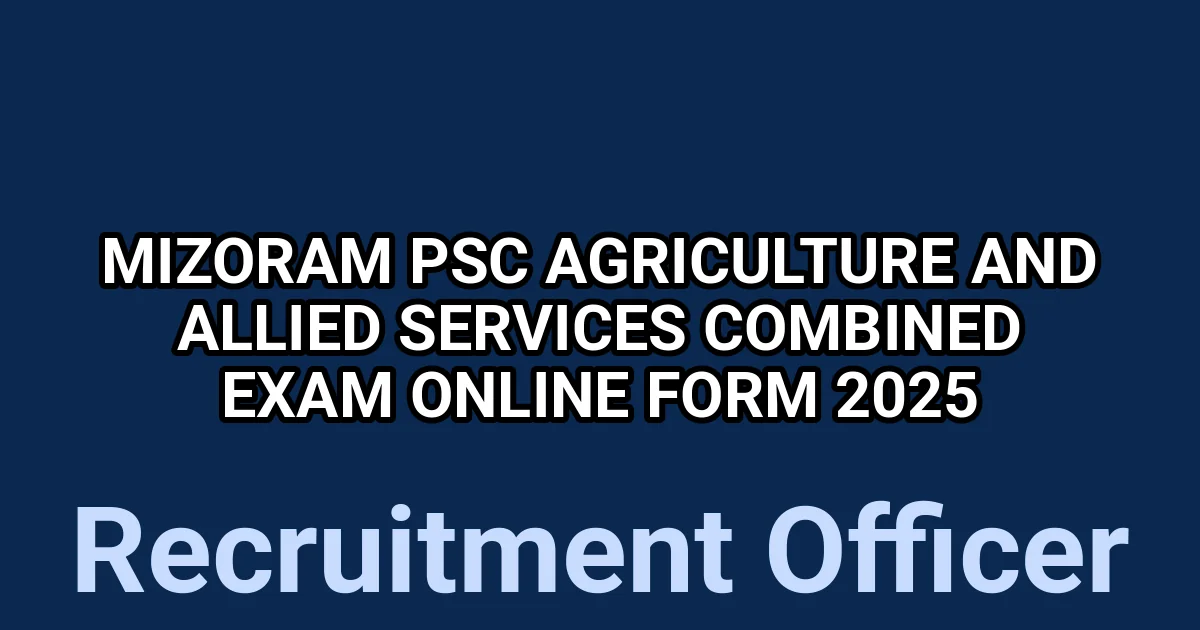 Mizoram PSC Agriculture and Allied Services Combined Exam Online Form 2025 1 tmp1ktjyuqu