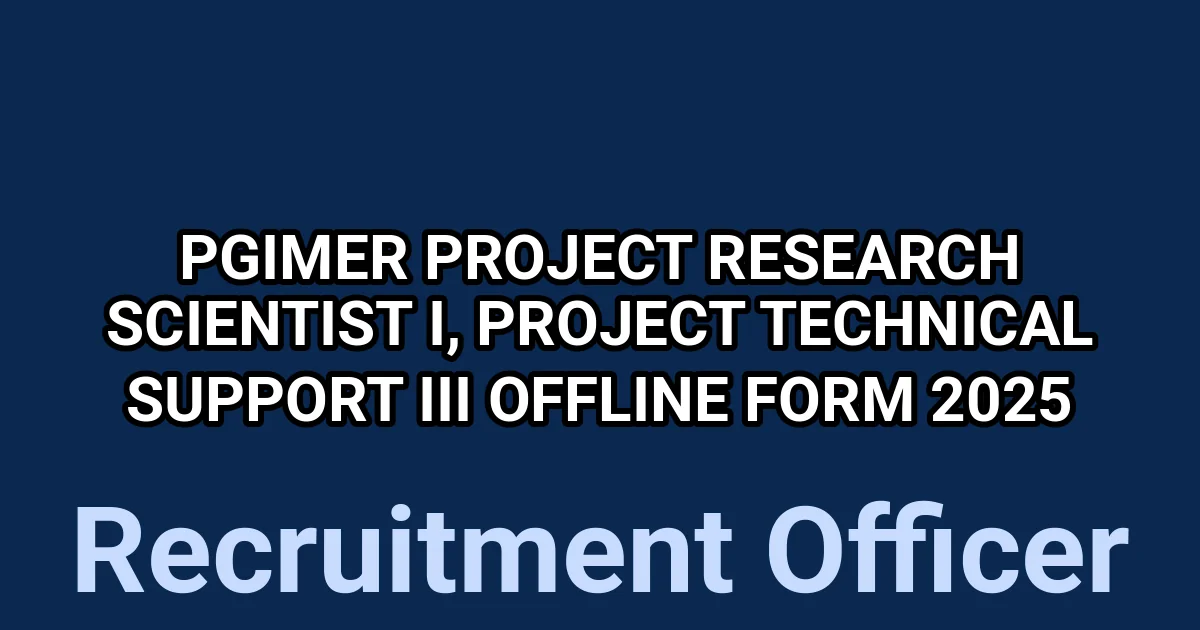 PGIMER Project Research Scientist I, Project Technical Support III Offline Form 2025 1 tmp1rgqe4fz