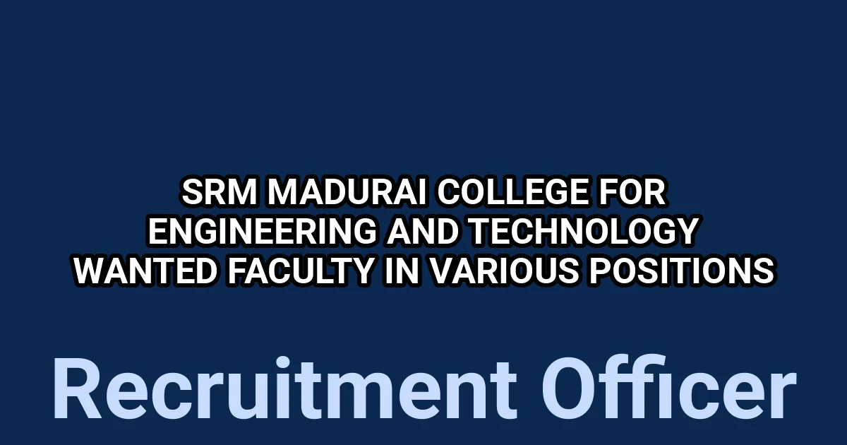 SRM Madurai College for Engineering and Technology Wanted Faculty in various Positions 1 tmp22ko4vva