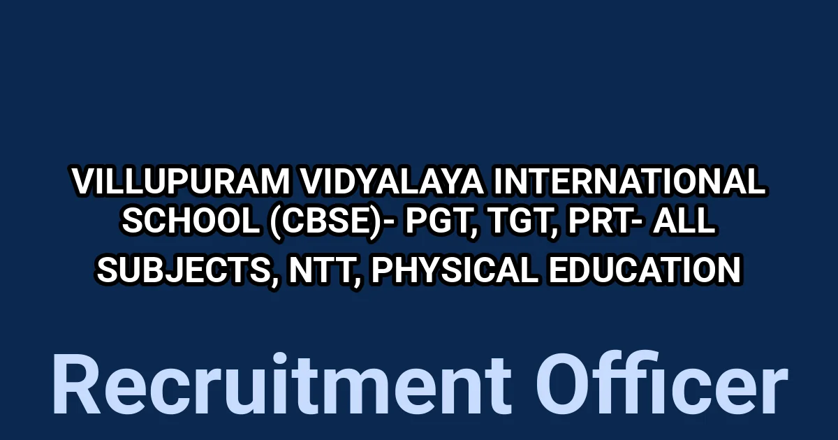 Villupuram Vidyalaya International School (CBSE)- PGT, TGT, PRT- All Subjects, NTT, Physical Education 1 tmp2c7w93wp
