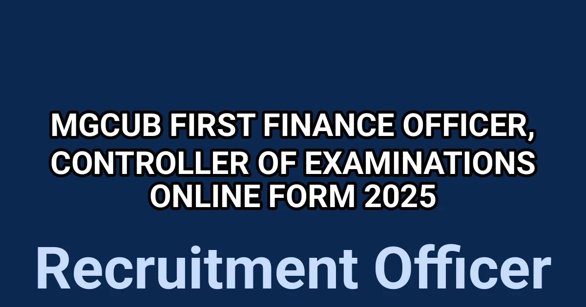 MGCUB First Finance Officer, Controller of Examinations Online Form 2025 1 tmp3gpe2vi5