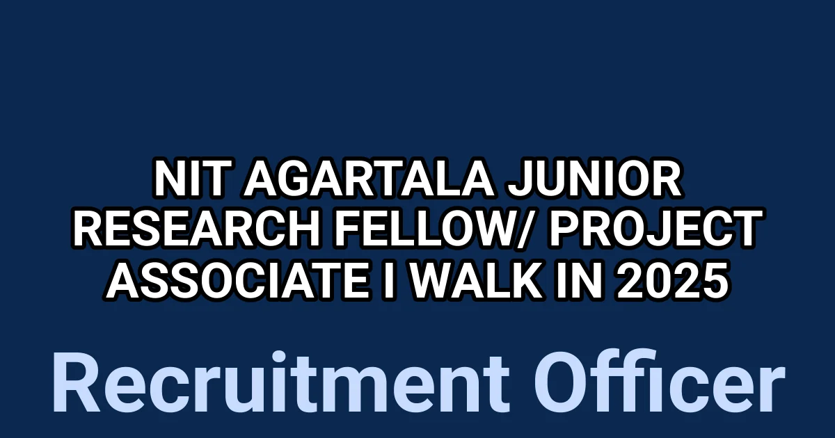 NIT Agartala Junior Research Fellow/ Project Associate I Walk in 2025 1 tmp3pa2ezty