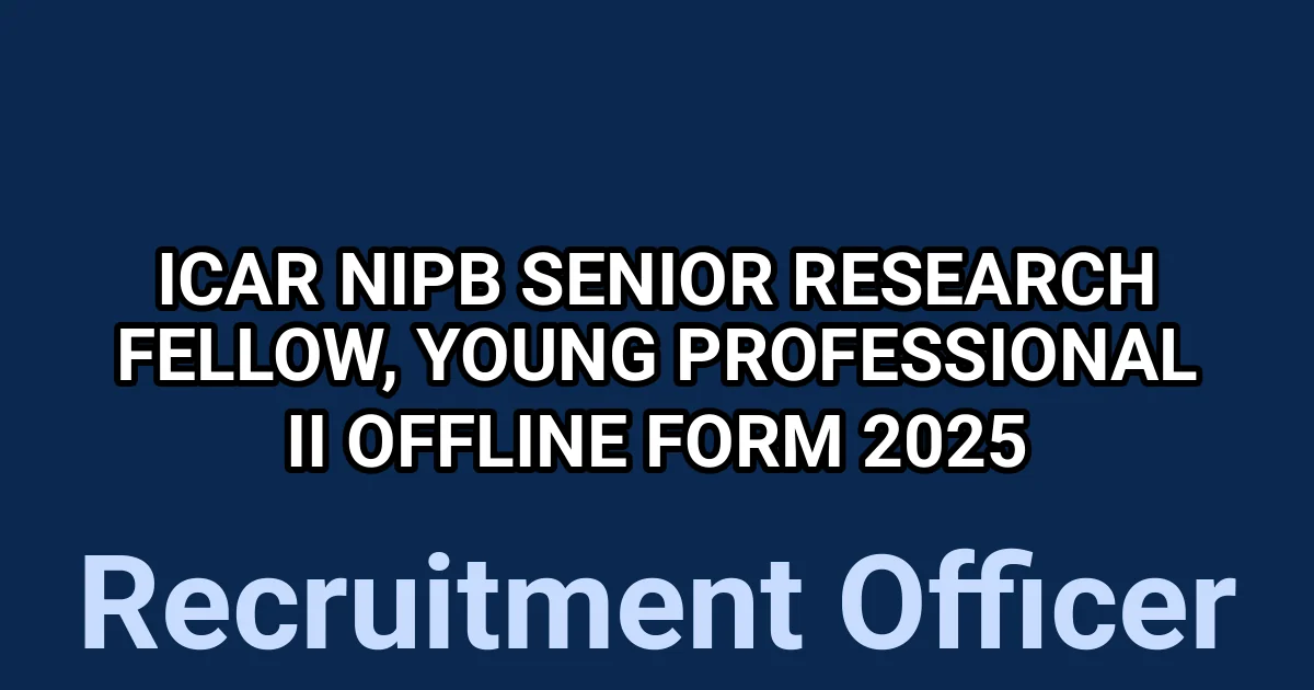 ICAR NIPB Senior Research Fellow, Young Professional II Offline Form 2025 1 tmp44lk0ma9