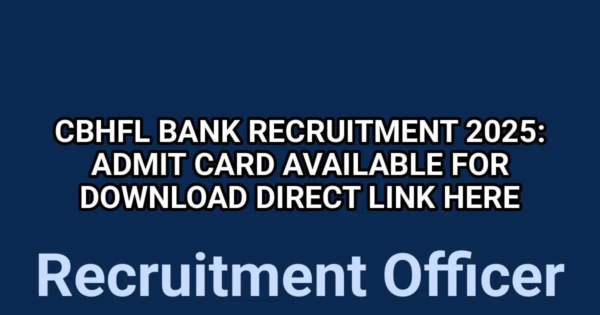 CBHFL Bank Recruitment 2025: Admit Card Available for Download – Direct Link Here 1 tmp4ncgvvca