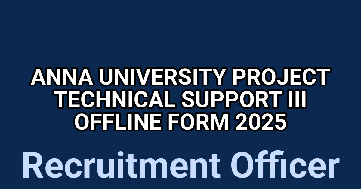 Anna University Project Technical Support III Offline Form 2025 1 tmp5t6nr4hz