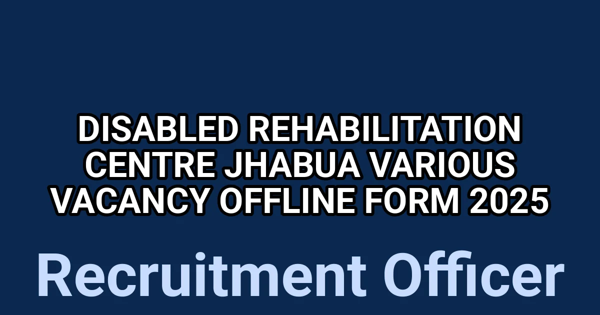 Disabled Rehabilitation Centre Jhabua Various Vacancy Offline Form 2025 1 tmp6mjonypk