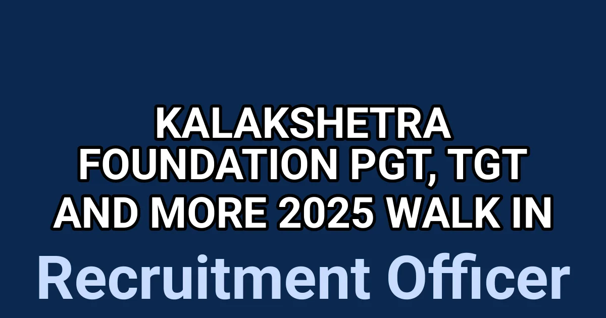 Kalakshetra Foundation PGT, TGT and More 2025 Walk in 1 tmp6p7ghcfu