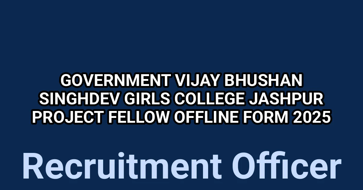 Government Vijay Bhushan Singhdev Girls College Jashpur Project Fellow Offline Form 2025 1 tmp79on4q8n